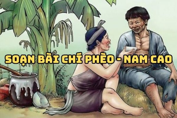 Soạn bài Chí Phèo Nam Cao — đầy đủ, chi tiết nhất