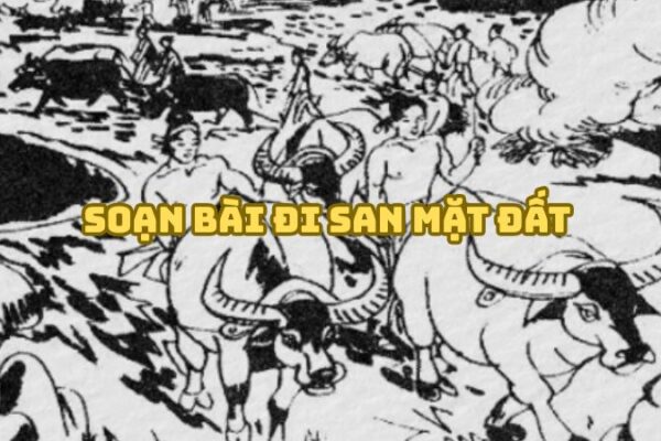 Soạn bài Đi san mặt đất (Truyện của người Lô Lô) đầy đủ