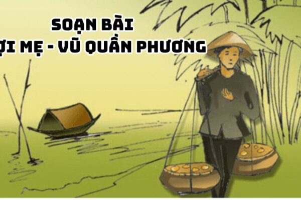 Soạn bài Đợi mẹ Vũ Quần Phương đầy đủ chi tiết