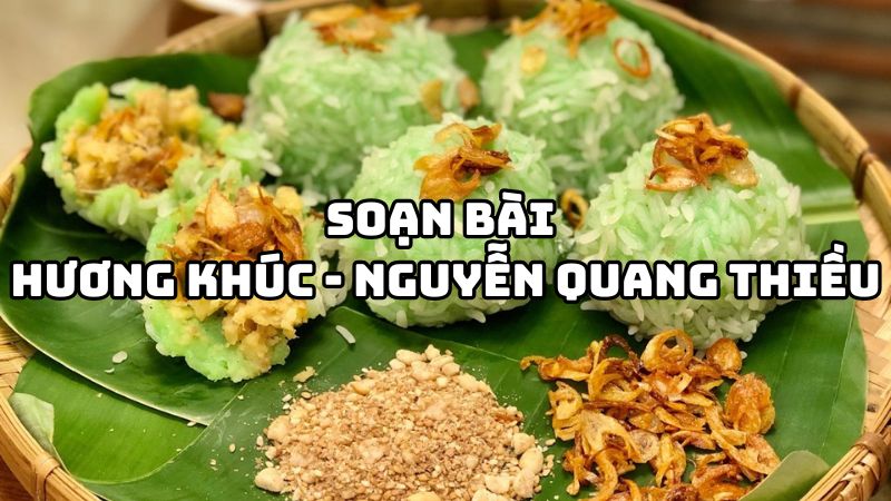 Soạn bài Hương khúc Nguyễn Quang Thiều đầy đủ