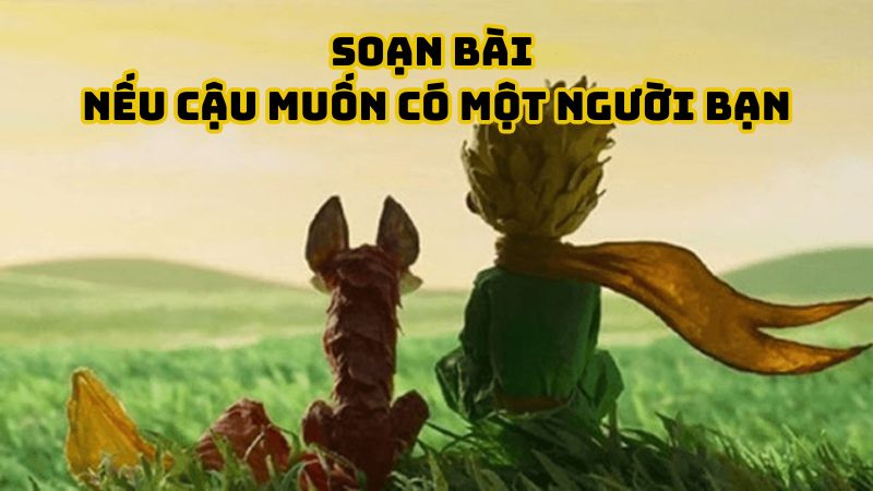 Soạn bài Nếu cậu muốn có một người bạn đầy đủ