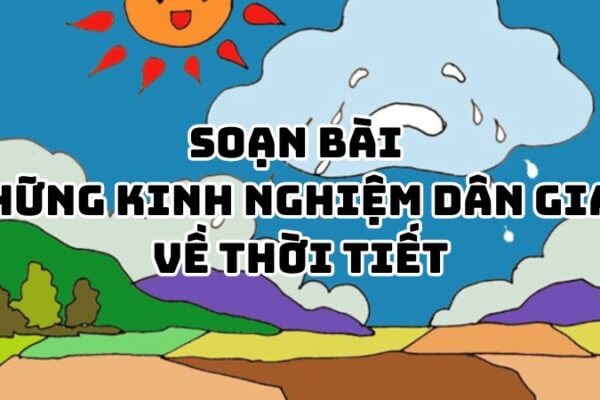 Soạn bài Những kinh nghiệm dân gian về thời tiết