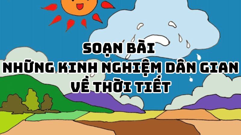 Soạn bài Những kinh nghiệm dân gian về thời tiết