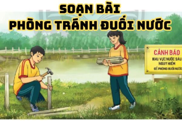 Soạn bài Phòng tránh đuối nước Nguyễn Trọng An