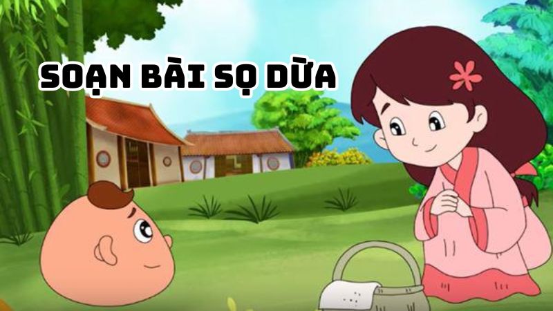 Soạn bài Sọ Dừa (Truyện cổ tích) đầy đủ chi tiết
