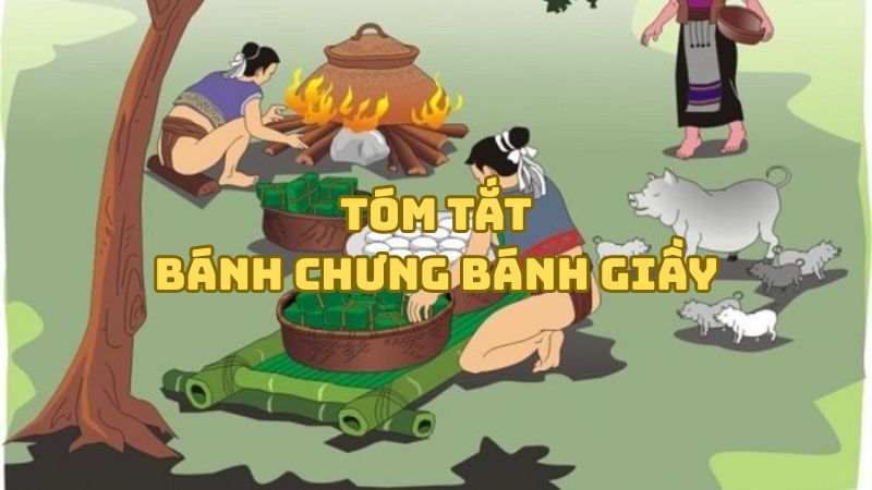 Tóm tắt bánh chưng bánh giầy hay nhất — ngắn gọn, đầy đủ