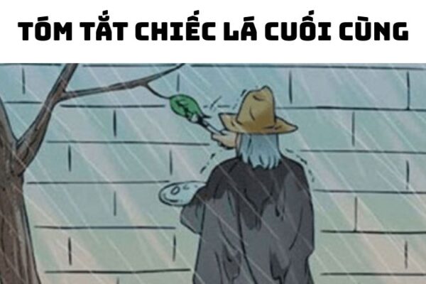 Tóm tắt Chiếc lá cuối cùng của O Henry hay nhất
