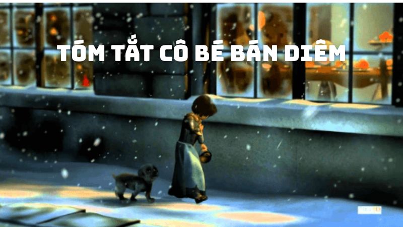 Tóm tắt Cô bé bán diêm hay nhất — ngắn gọn, đầy đủ