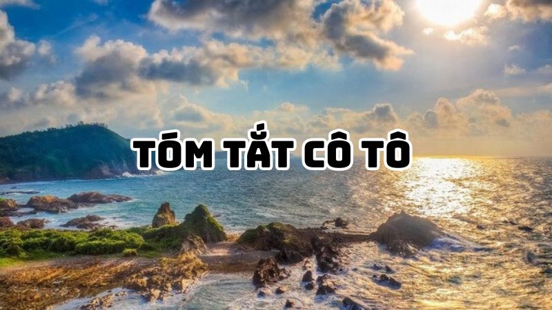Tóm tắt Cô Tô của Nguyễn Tuân hay nhất, ngắn gọn