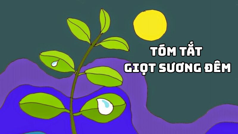 Tóm tắt Giọt sương đêm của Trần Đức Tiến hay nhất