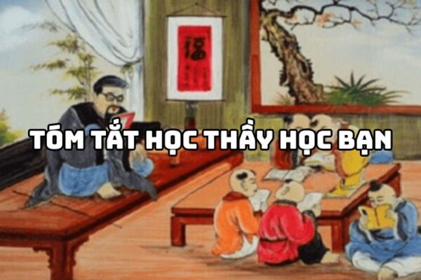 Tóm tắt Học thầy học bạn hay nhất — ngắn gọn, đầy đủ