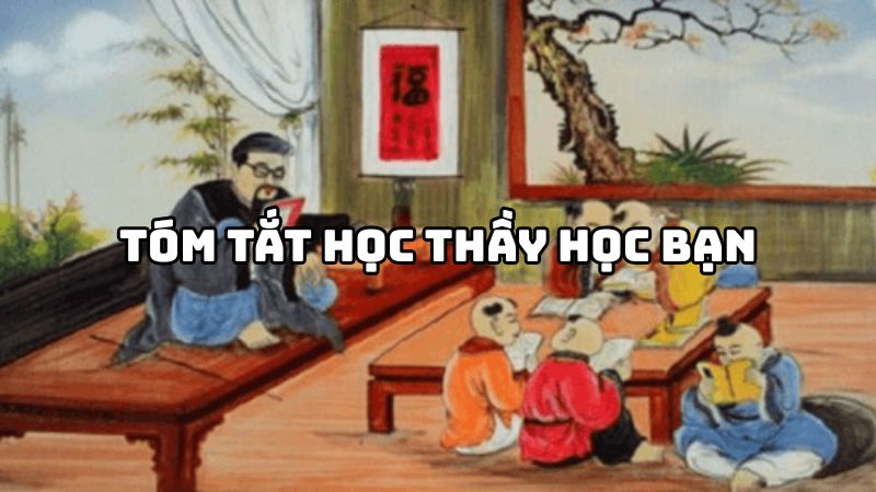 Tóm tắt Học thầy học bạn hay nhất — ngắn gọn, đầy đủ