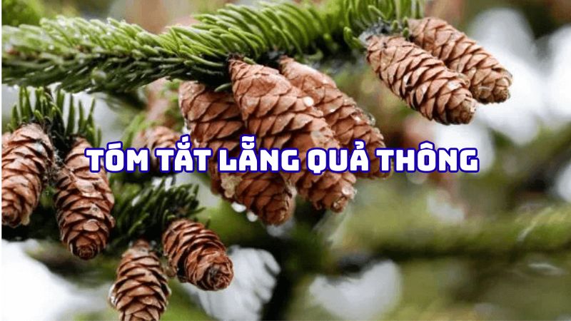 Tóm tắt Lẵng quả thông của Paustovsky hay nhất