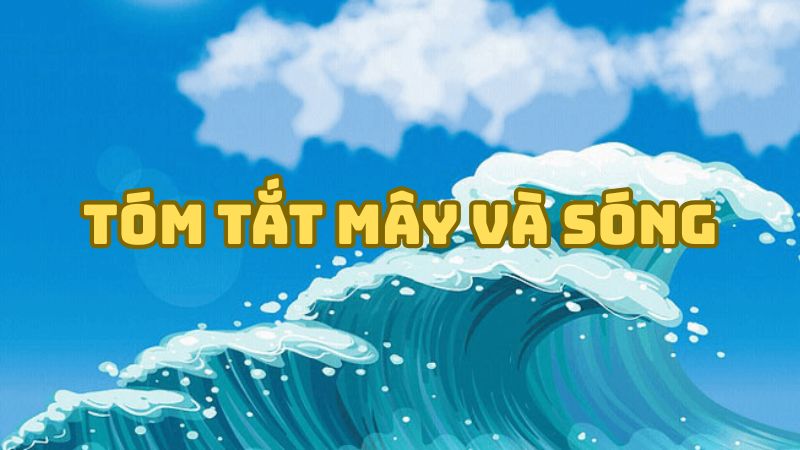 Tóm tắt Mây và sóng của Tagore hay nhất