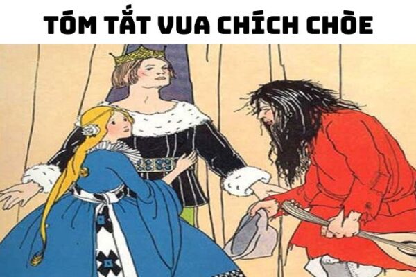 Tóm tắt Vua chích chòe hay nhất — ngắn gọn, đầy đủ