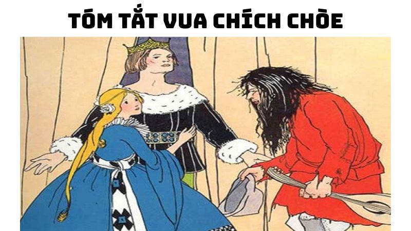 Tóm tắt Vua chích chòe hay nhất — ngắn gọn, đầy đủ