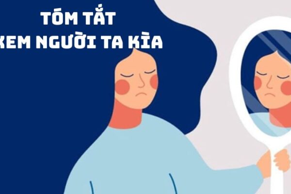 Tóm tắt Xem người ta kìa của Lạc Thanh hay nhất