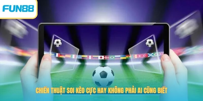 Chiến thuật soi kèo cực hay không phải ai cũng biết
