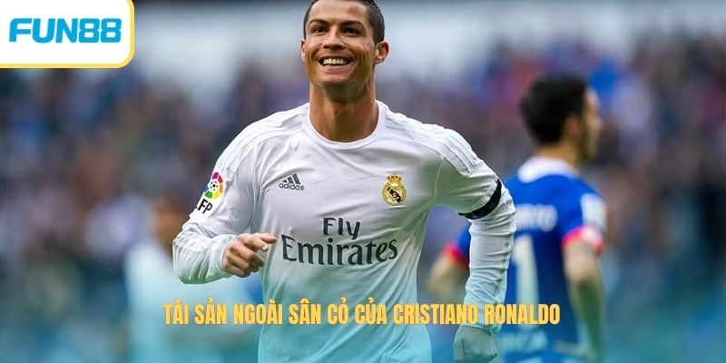 Tài sản ngoài sân cỏ của Cristiano Ronaldo