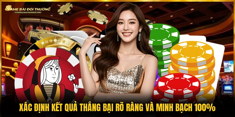 Xác định kết quả thắng bại rõ ràng và minh bạch 100%