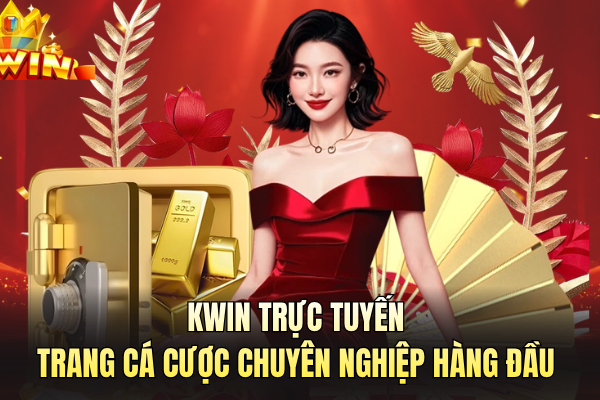 Kwin Trực Tuyến - Trang Cá Cược Chuyên Nghiệp Hàng Đầu